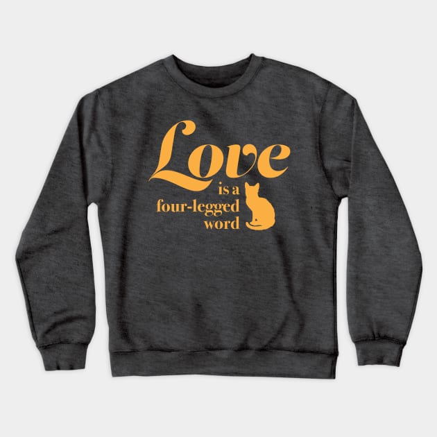 LOVE is a Four-Legged Word Pet Cat Lover Novelty Graphic product Crewneck Sweatshirt by nikkidawn74